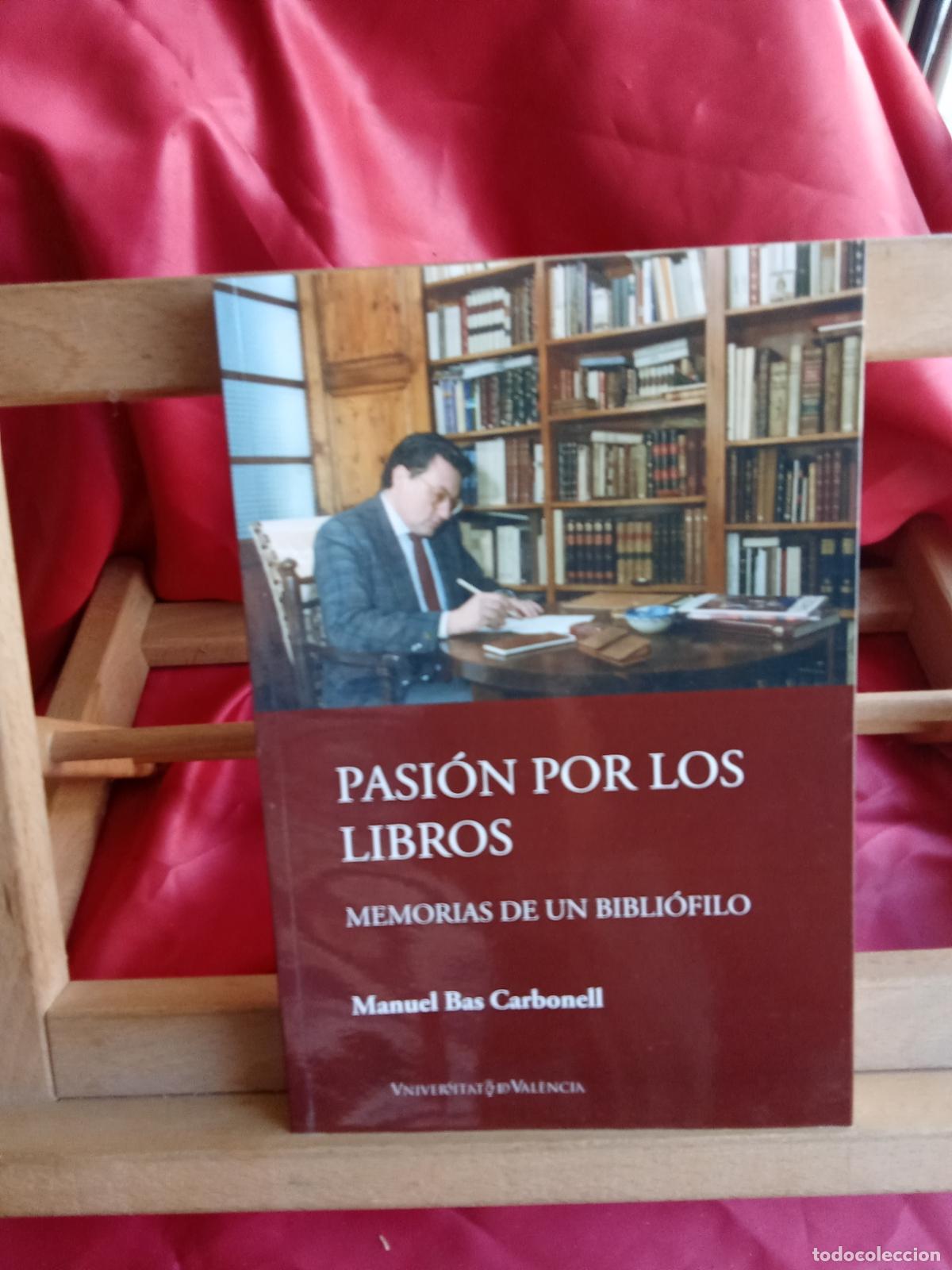 Livres: Pasi&oacute;n por los libros. Manuel Bas Carbonell L.23704-566 firmado por el autor
