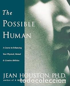 Libros: The Possible Human : A Course in Enhancing Your Physical, Mental, and Creative Abilities - Houston,