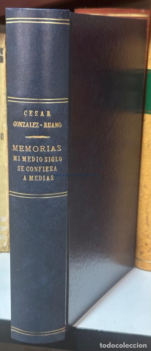 Livres: MEMORIAS. Mi medio siglo se confiesa a medias - GONZALEZ-RUANO, C&eacute;sar