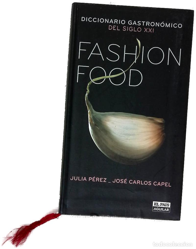 Libros: Fashion food diccionario gastron&oacute;mico del siglo XXI
