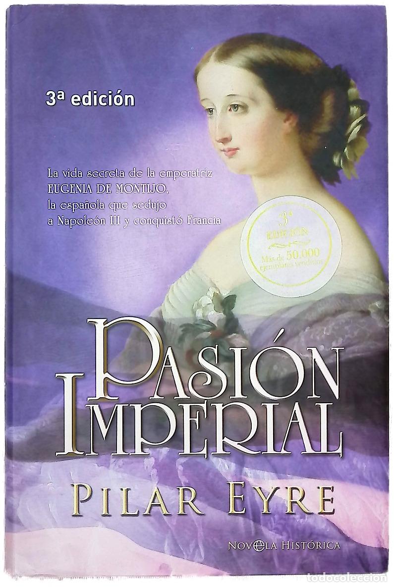 Libros: Pasi&oacute;n imperial la vida secreta de la emperatriz Eugenia de Montijo, la espa&ntilde;ola que sedujo a Nap...