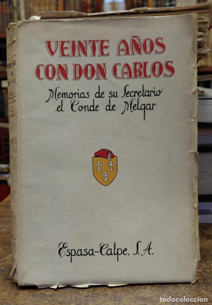 Livros em segunda m&atilde;o: VEINTE A&Ntilde;OS CON DON CARLOS. Memorias de su secretario. - MELGAR, Conde de.