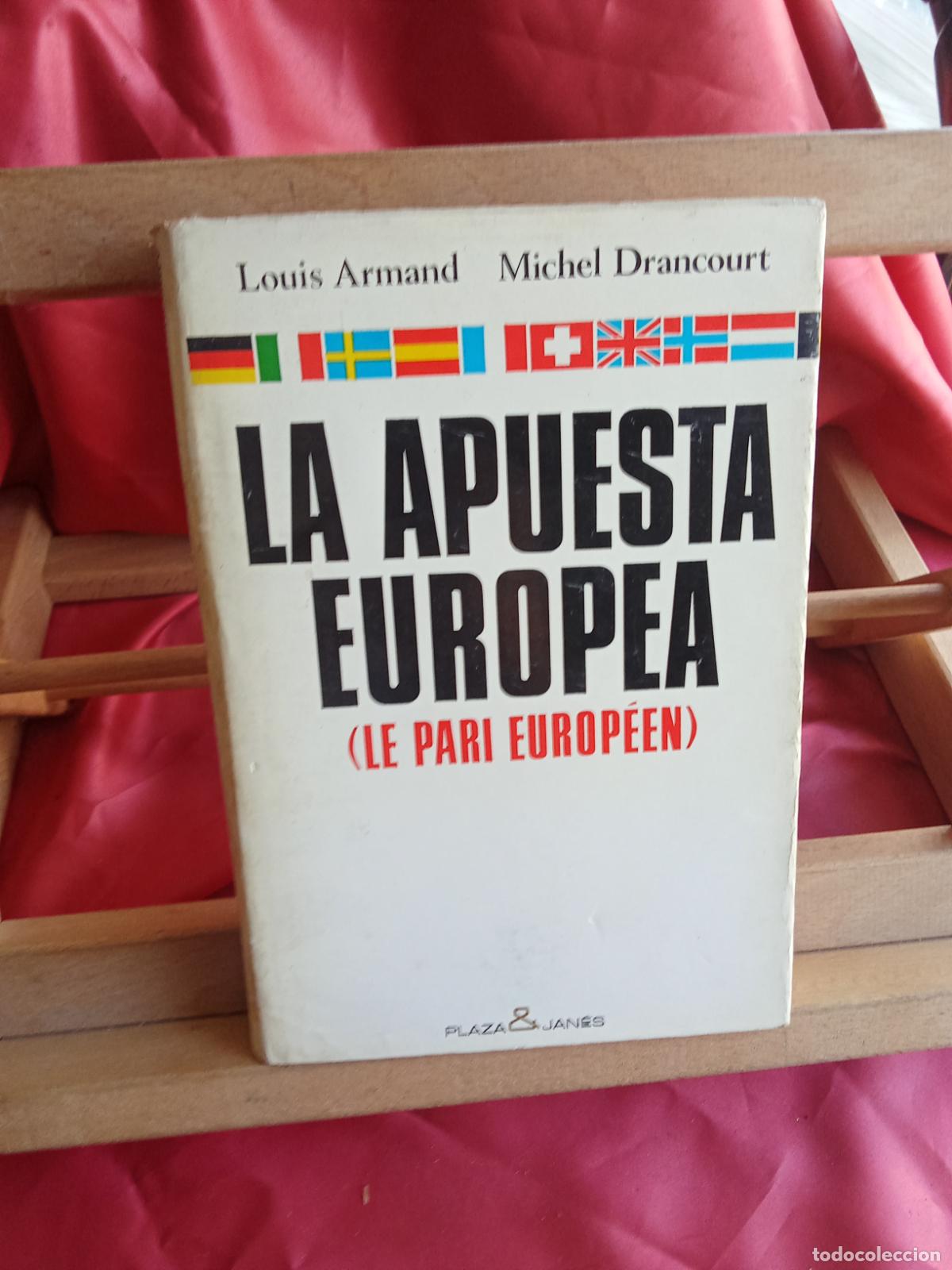 Libros: La apuesta europea. (Le pari europ&eacute;en) Louis Armand y Michel Dracourt L.23704-575