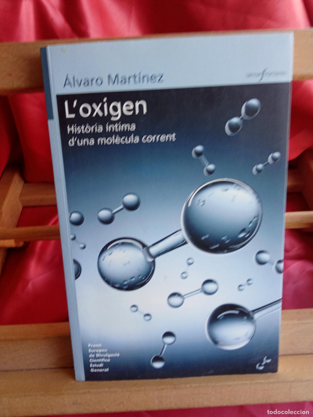 Libros: L'oxigen. Hist&ograve;ria &iacute;ntima d'una mol&egrave;cula corrent. &Aacute;lvaro Mart&iacute;nez L.23704-579