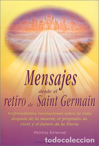 Libri di seconda mano: Mensajes Desde el Retiro de Saint Germain: Sorprendentes Revelaciones Sobre la Vida Despues de la Mu