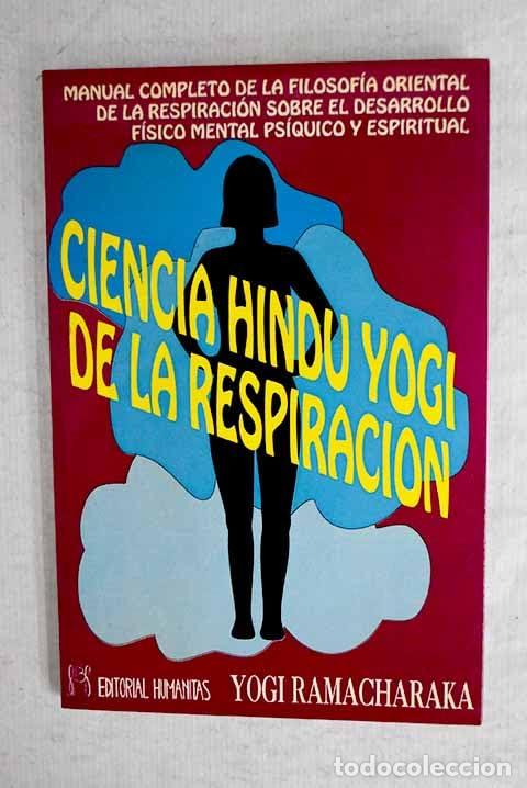 Libri di seconda mano: Ciencia hind&uacute; yogi de la respiraci&oacute;n : manual de filosof&iacute;a oriental de la respiraci&oacute;n el desarrollo