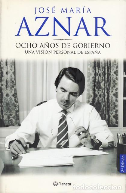 B&uuml;cher: OCHO A&Ntilde;OS DE GOBIERNO, UNA VISION PERSONAL DE ESPA&Ntilde;A. - AZNAR, JOSE MARIA.