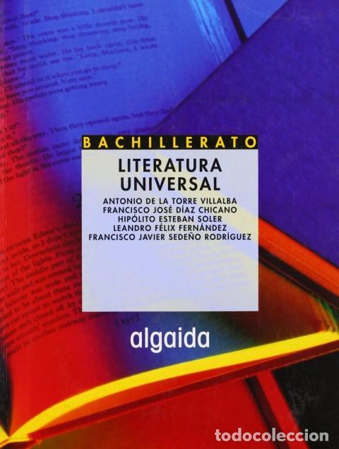 books: LITERATURA UNIVERSAL. BACHILLERATO - DE LA TORRE VILLALBA, D&Iacute;AZ CHICANO, FRANCISCO JOS&Eacute; Y OTROS
