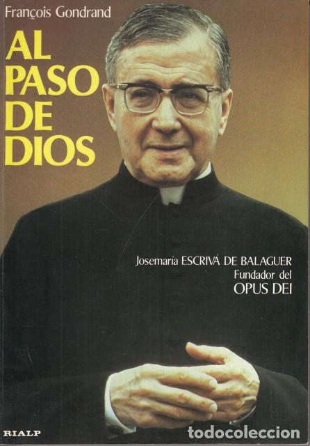 Libros: AL PASO DE DIOS. Josemar&iacute;a Escriv&aacute; de Balaguer. Fundador del Opus Dei - GONDRAND, FRAN&Ccedil;OIS