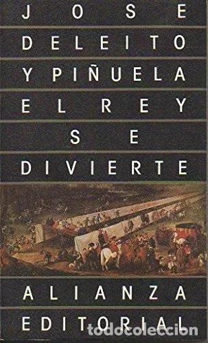 Libri di seconda mano: EL REY SE DIVIERTE - DELEITO, JOSE