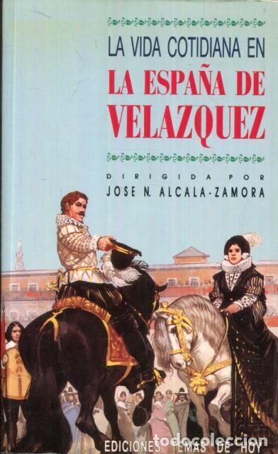 Livros em segunda m&atilde;o: LA VIDA COTIDIANA EN LA ESPA&Ntilde;A DE VEL&Aacute;ZQUEZ - ALCAL&Aacute;-ZAMORA, JOS&Eacute; N. (DIRIGIDA POR)