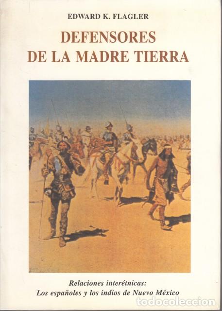 B&uuml;cher: DEFENSORES DE LA MADRE TIERRA. Relaciones inter&eacute;tnicas: los espa&ntilde;oles y los indios de Nuevo M&eacute;x... -