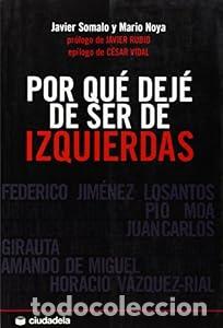 Libros: Por qu&eacute; dej&eacute; de ser de izquierdas - Javier Somalo Mart&iacute;n Mario Noya Mont&aacute;&ntilde;ez