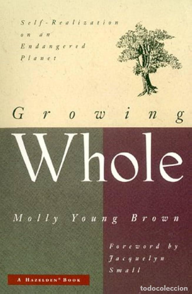Libros: Growing Whole: Self-Realization on an Endangered Planet - Brown, Molly Young