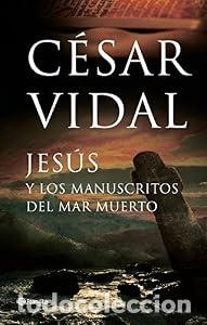 Libros: Jes&uacute;s y los manuscritos del mar Muerto - C&eacute;sar Vidal