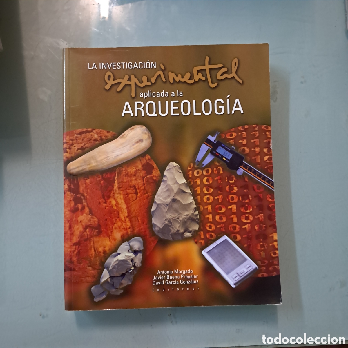 Libros: Antonio Morgado,La investigaci&oacute;n experimental aplicada a ka arqueolog&iacute;a