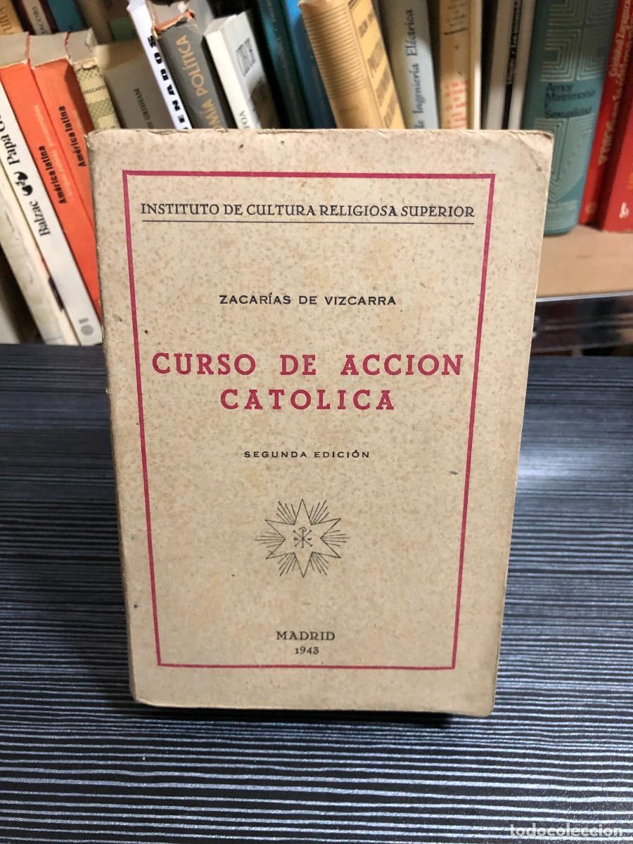 Libros: Curso de Acci&oacute;n Cat&oacute;lica (1943, 2.&ordf; ed.) Zacar&iacute;as de Vizcarra