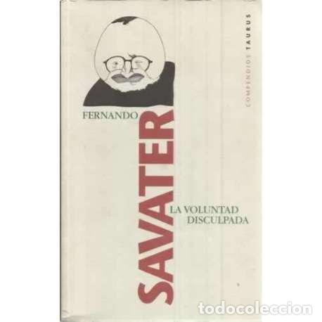B&uuml;cher: La voluntad disculpada - Fernando Savater