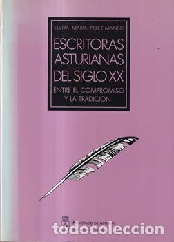 B&uuml;cher: Escritoras asturianas del siglo XX. Entre el compromiso y la tradici&oacute;n - Elvira Mar&iacute;a P&eacute;rez-Manso