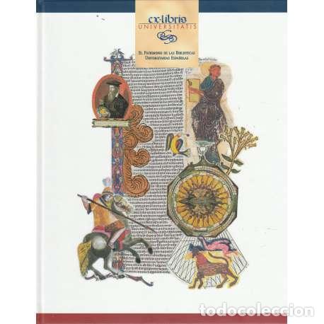B&uuml;cher: Ex-libris universitatis. El Patrimonio de las Bibliotecas Universitarias Espa&ntilde;olas - VV.AA