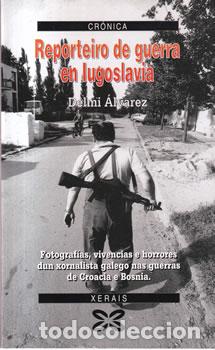 Libros: Reporteiro de guerra en Iugoslavia - Delmi &Aacute;lvarez
