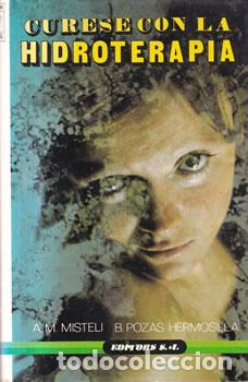 Libri di seconda mano: Curarse con la hidroterapia - A. M. Misteli / B. Pozas Hermosilla