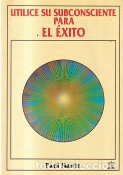 Libros: Utilice su subconsciente para el &eacute;xito - Paul Harris - Foto 1