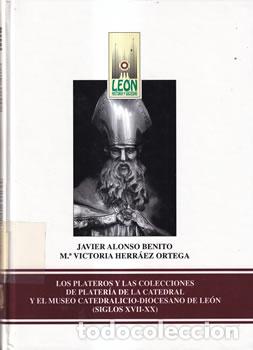 Livros em segunda m&atilde;o: Los plateros y las colecciones de plater&iacute;a de la Catedral y el Museo Catedralicio-Diocesano de Le&oacute;n