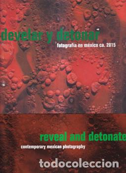 books: Develar y detonar. Fotograf&iacute;a en M&eacute;xico ca. 2015 - VV.AA