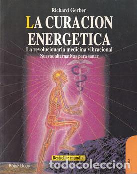 Libros: La curaci&oacute;n energ&eacute;tica - Richard Gerber