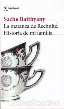 Livres: La matanza de Rechnitz. Historia de mi familia - Sacha Batthyany