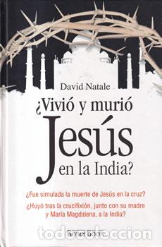 Libros: &iquest;Vivi&oacute; y Muri&oacute; Jes&uacute;s en la India? - David Natale - Foto 1