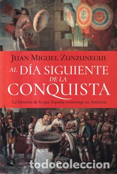 Livres: Al d&iacute;a siguiente de la conquista - Juan Miguel Zunzunegui