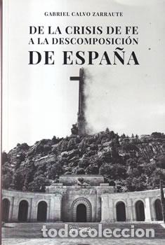 Libri di seconda mano: De la crisis de fe a la descomposici&oacute;n de Espa&ntilde;a - Gabriel Calvo Zarraute