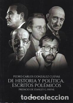 Libri di seconda mano: De historia y pol&iacute;tica. Escritos pol&eacute;micos - Pedro Carlos Gonz&aacute;lez Cuevas