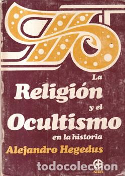 Libri di seconda mano: La religi&oacute;n y el ocultismo en la historia - Alejandro Heged&uuml;s