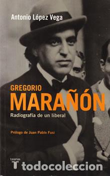 Libri di seconda mano: Gregorio Mara&ntilde;&oacute;n: Radiograf&iacute;a de un liberal - Antonio L&oacute;pez Vega