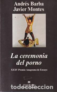 Libri di seconda mano: La ceremonia del porno - Andr&eacute;s Barba - Javier Montes