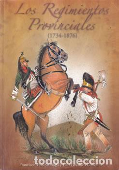 Libri di seconda mano: Los regimientos provinciales (1734-1876) - Francisco Vela Santiago / Luis Gr&aacute;valos Gonz&aacute;lez