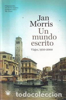 Libri di seconda mano: Un mundo escrito. Viajes, 1950-2000 - Jan Morris