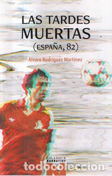 Libri di seconda mano: Las tardes muertas. (Espa&ntilde;a, 82) - &Aacute;lvaro Rodr&iacute;guez Mart&iacute;nez