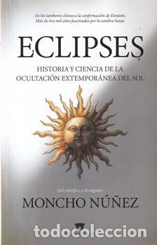 Livres: Eclipses. Historia y ciencia de la ocultaci&oacute;n extempor&aacute;nea del sol - Monxho N&uacute;&ntilde;ez