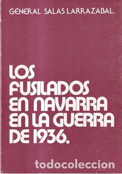 Livres: Los fusilados en Navarra en la guerra de 1936 - General Salas Larrazabal