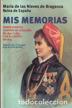 Livres: Mis memorias sobre nuestra campa&ntilde;a en Catalu&ntilde;a en 1872 y 1873 y en el Centro en 1874 - Mar&iacute;a de las