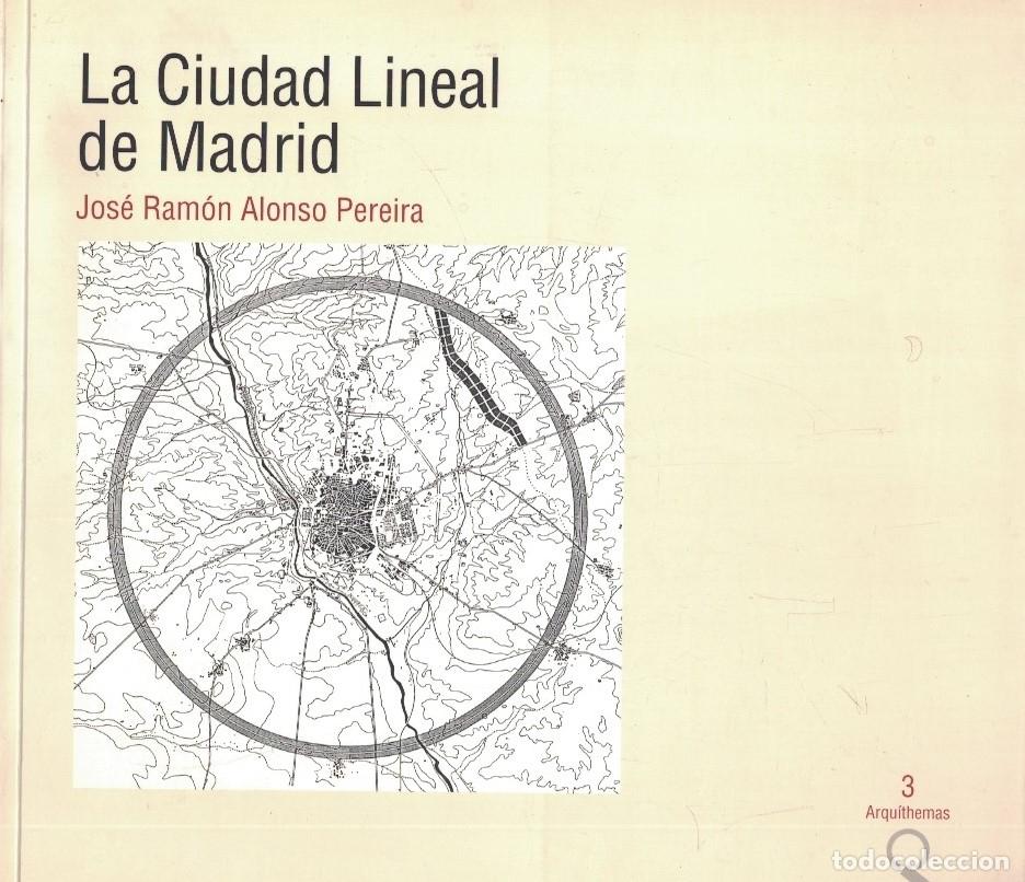 Livres: LA CIUDAD LINEAL DE MADRID. - Alonso Pereira. Jos&eacute; Ram&oacute;n,