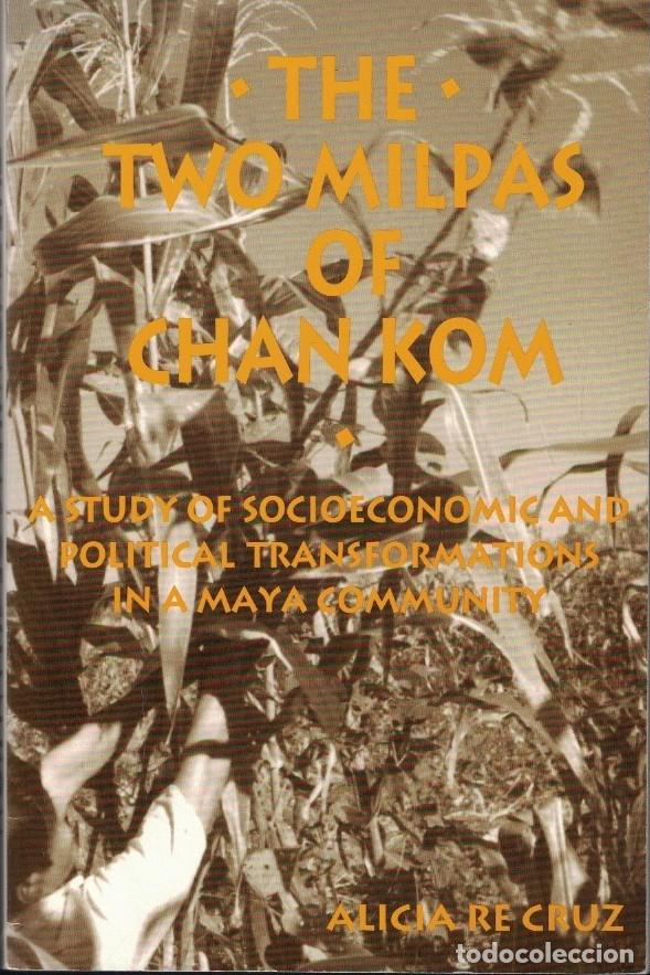 Livres: THE TWO MILPAS OF CHAN KOM. Scenarios of a Maya Village Life. (LAS DOS MILPAS DE CHAN KOM: Escenari
