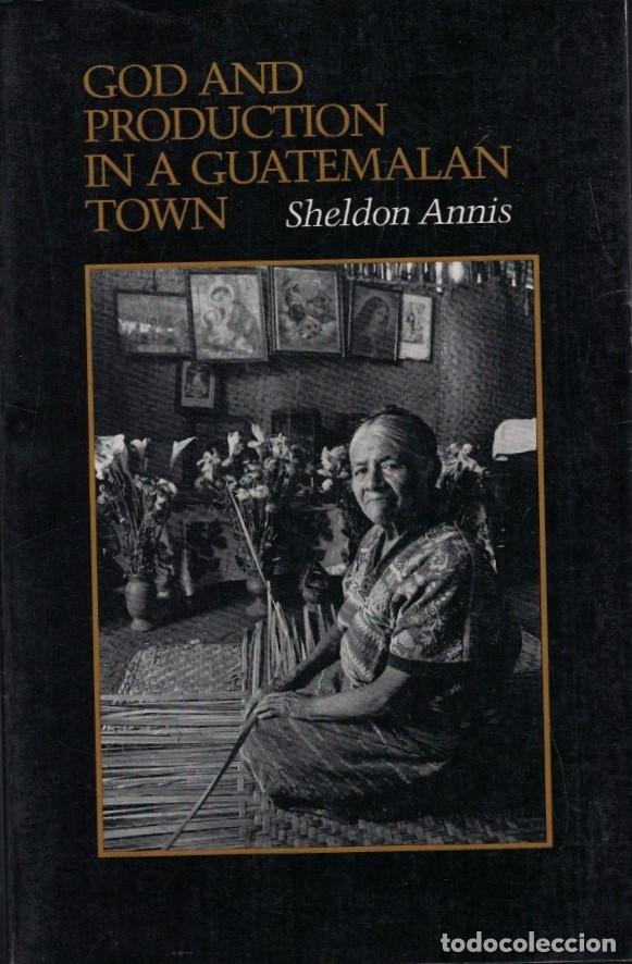Livres: GOD AND PRODUCTION IN A GUATEMALAN TOWN. (DIOS Y LA PRODUCCI&Oacute;N EN UN PUEBLO GUATEMALTECO) - Annis.
