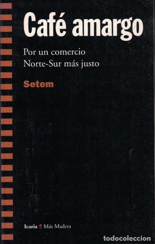 Livres: CAF&Eacute; AMARGO. Por un comercio Norte-Sur m&aacute;s justo. - Setem.