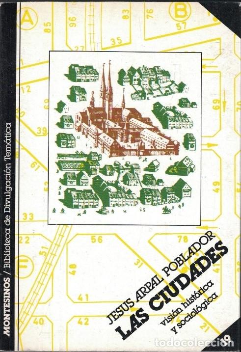 Livres: LAS CIUDADES. Visi&oacute;n hist&oacute;rica y sociol&oacute;gica. - Arpal Poblador. Jes&uacute;s,