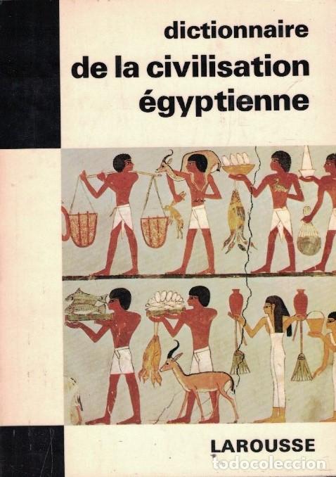 Livres: DICTIONNAIRE DE LA CIVILISATION &Eacute;GYPTIENNE. - Rachet. Guy et M. F.,